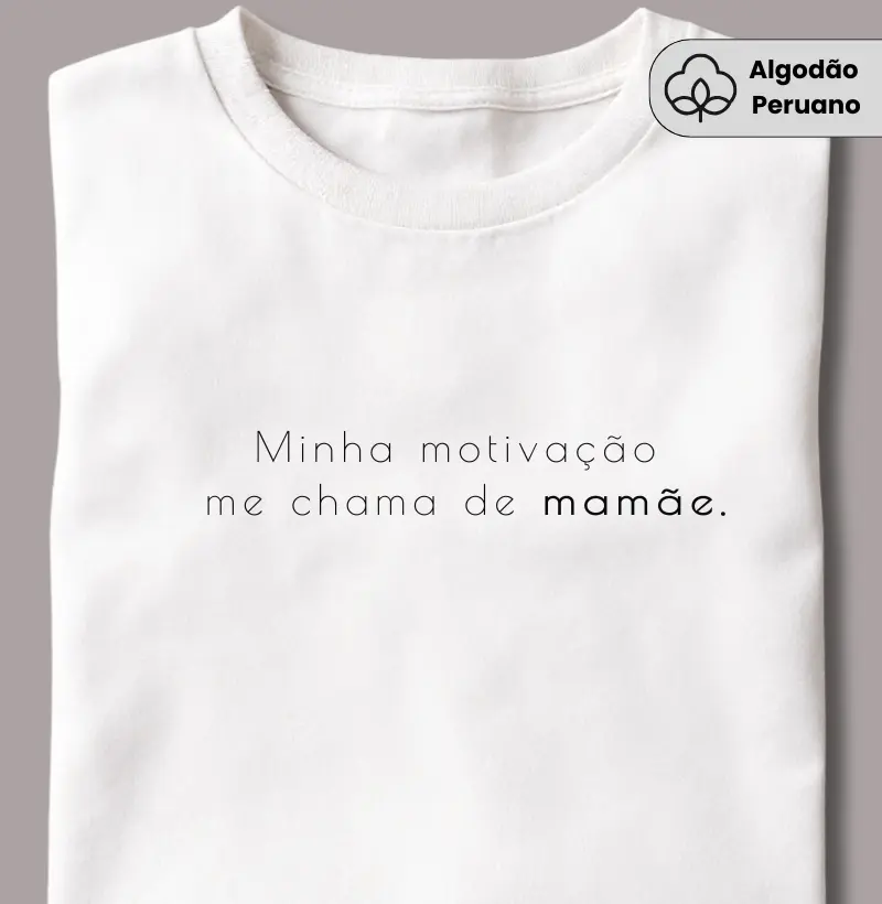 Minha Motivação me Chama de Mamãe