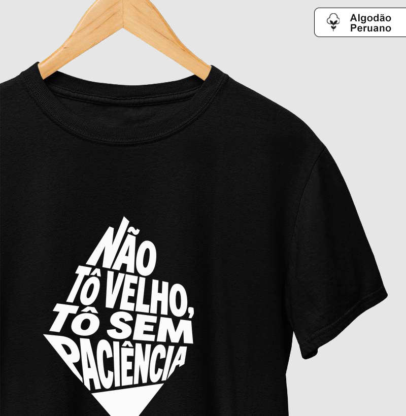 Não to velho, to sem paciência 