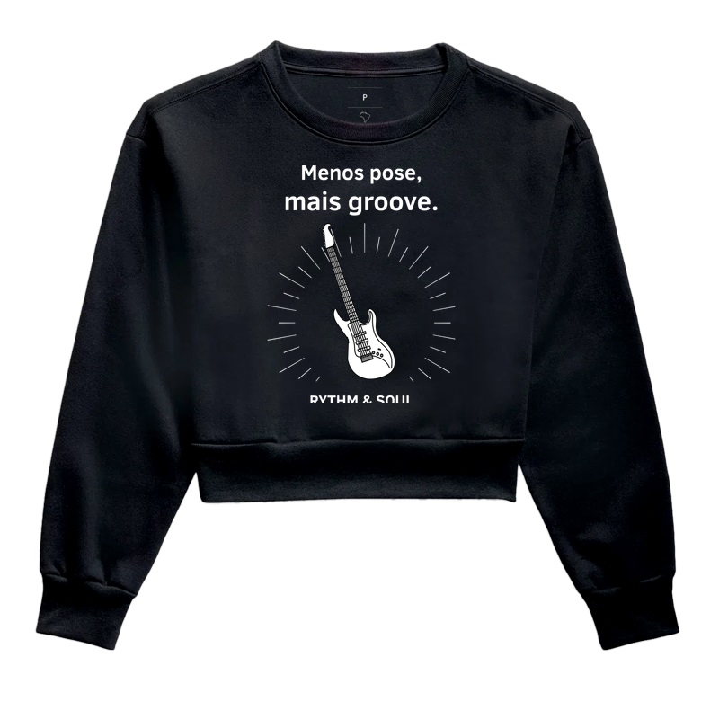Cropped Moletom - Menos pose, mais groove