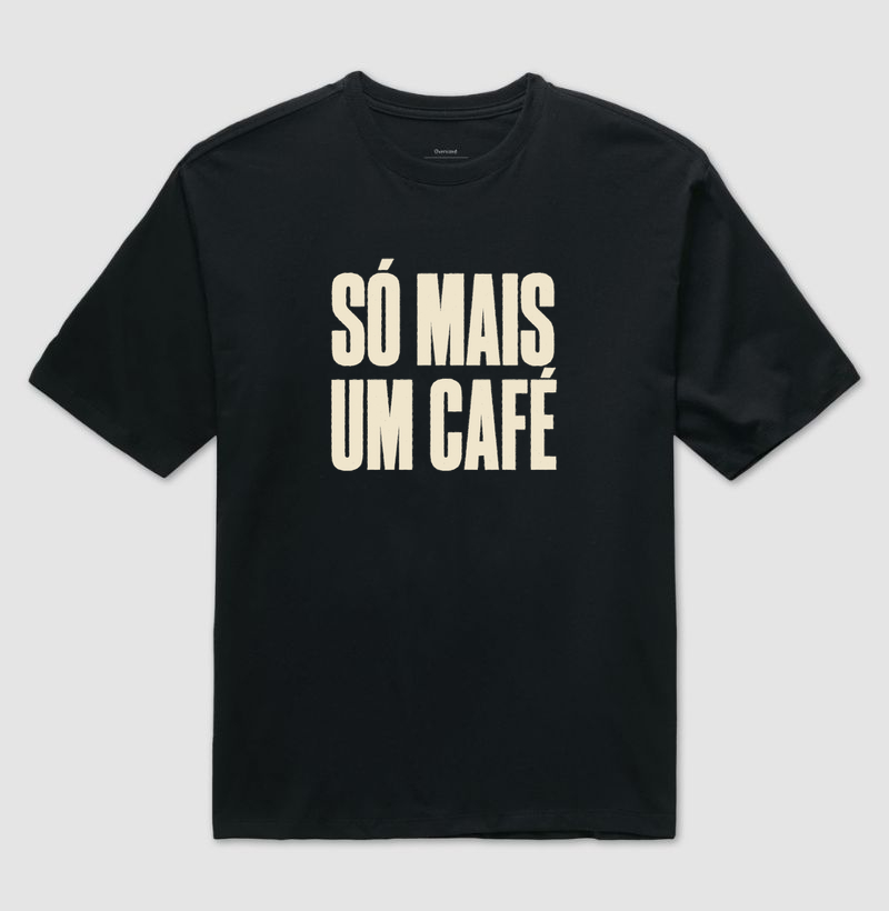  Camiseta Só Mais Um Café