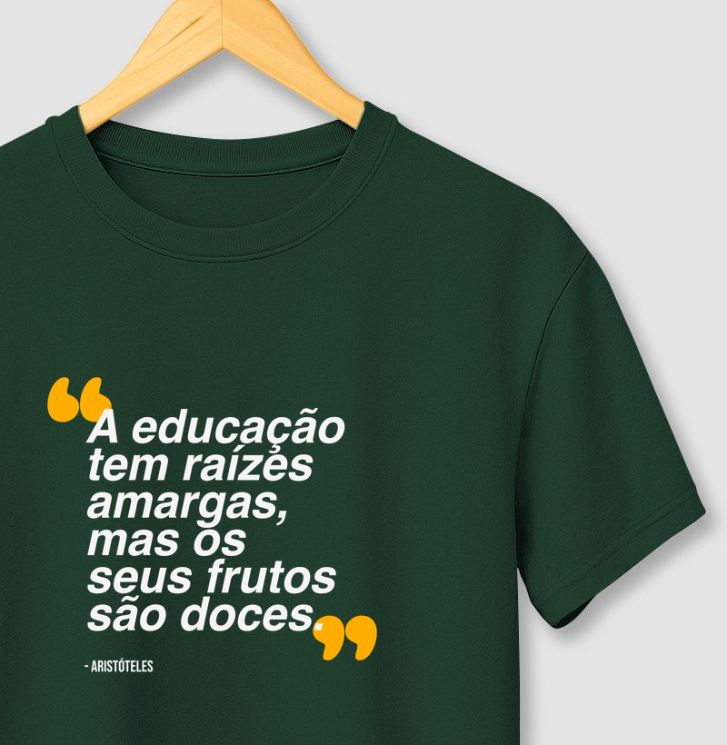 A educação tem raízes amargas, mas os seus frutos são doces. - Aristóteles
