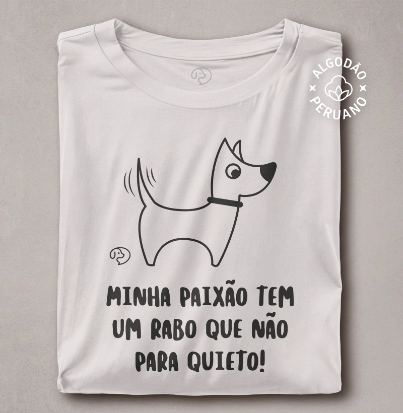 Minha paixão tem um rabo que não para quieto!