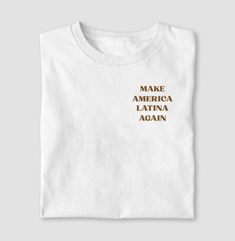 make america latina again - peito - Camiseta