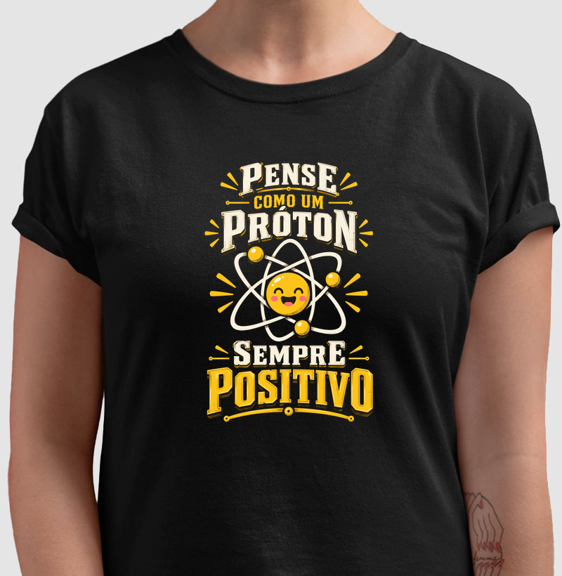 Pense Como um Próton – Sempre Positivo