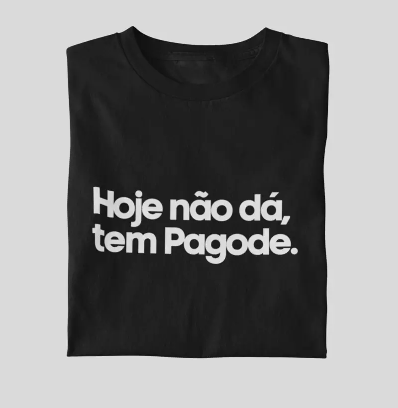 Hoje não dá, tem Pagode.