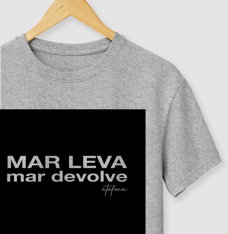 Camiseta Adulto - MAR LEVA, mar devolve