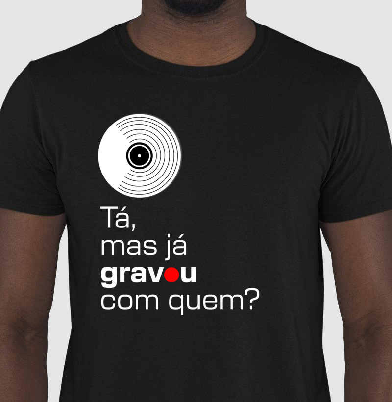 Tá, mas já gravou com quem?