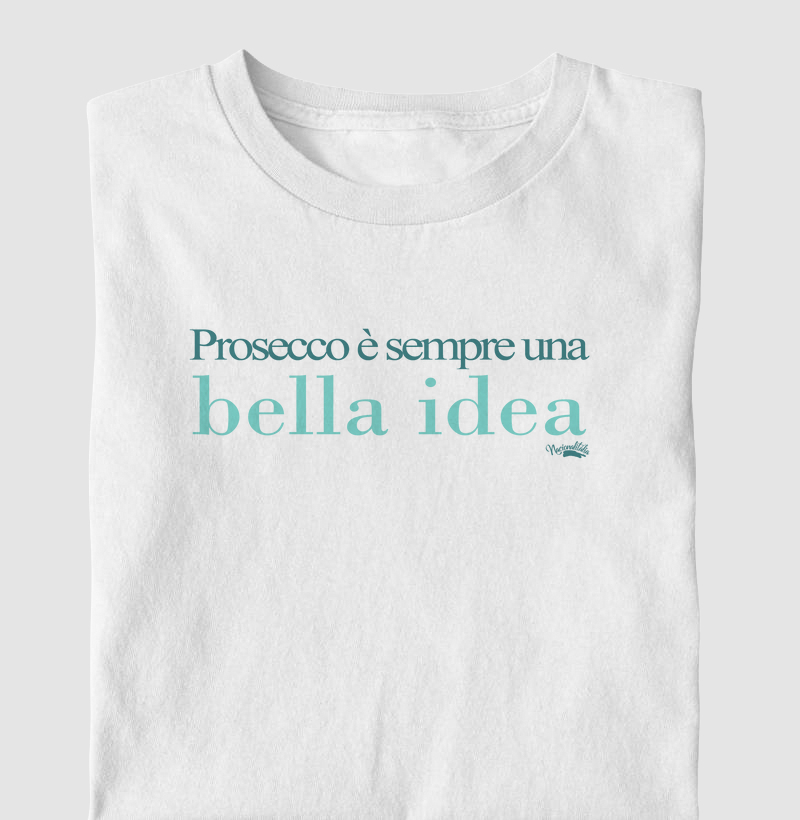 Prosecco è sempre una bella idea