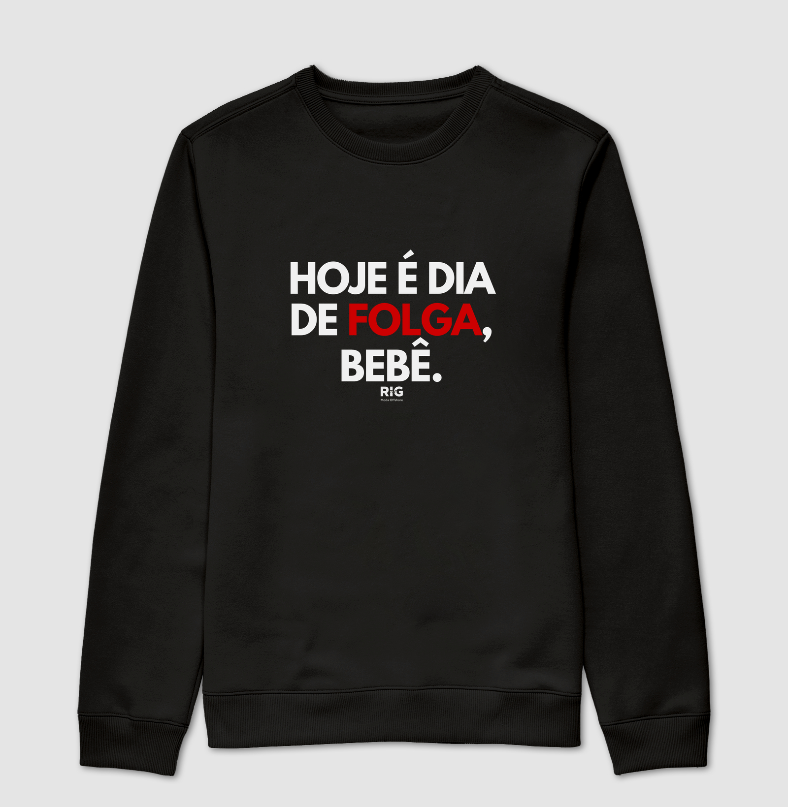 Hoje é dia de folga, bebê.