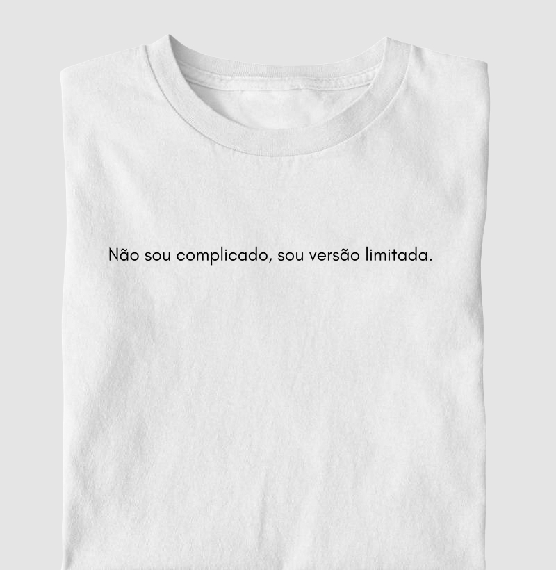 Não sou complicado, sou versão limitada.