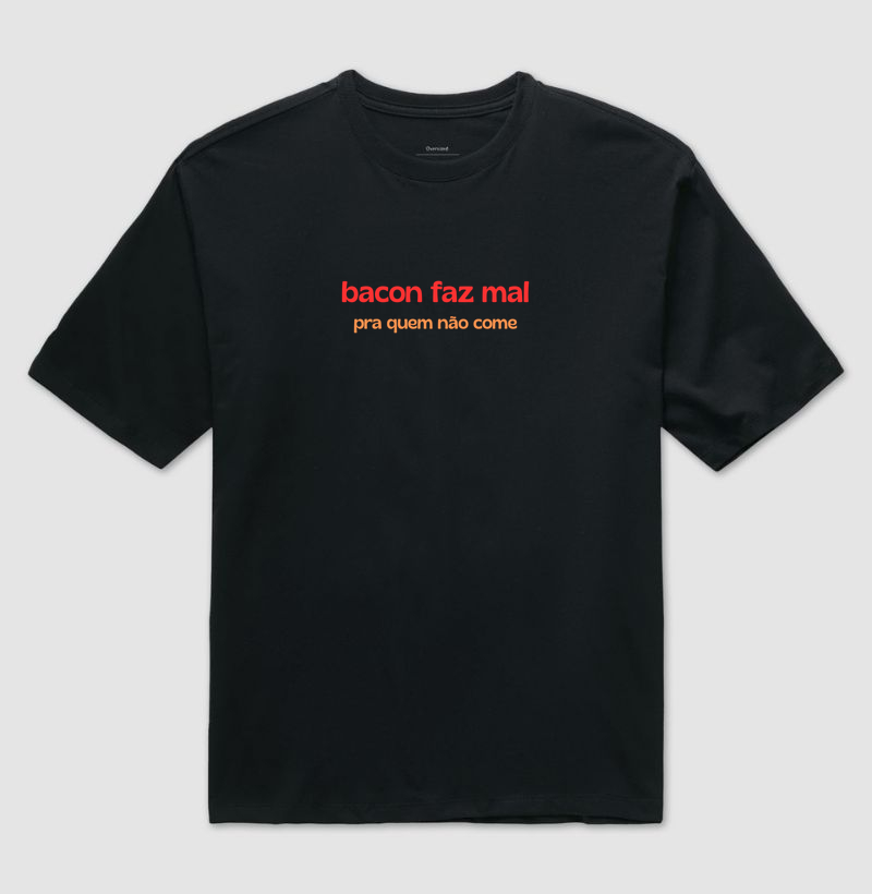 bacon faz mal - Camiseta Oversized