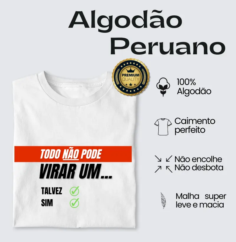 Todo NÃO pode virar um Talvez Sim - Algodão Peruano