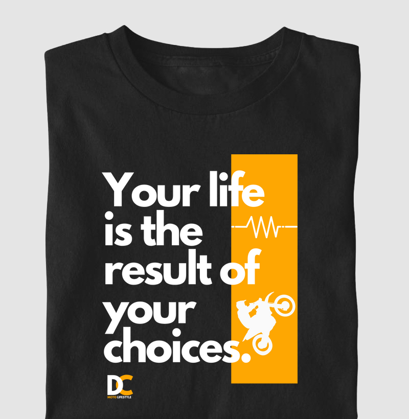 Camiseta Sua Vida, Suas Escolhas