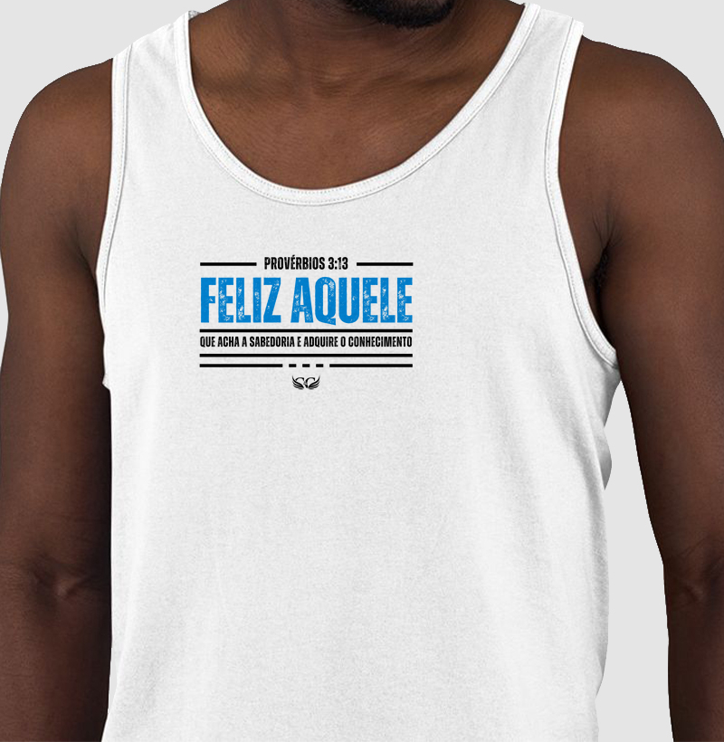 Camiseta Regata Feliz aquele que acha a sabedoria. Pv 3.13