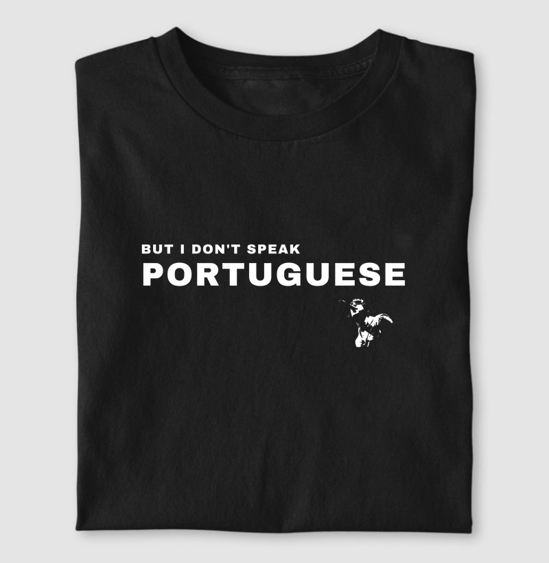BUT I DON'T SPEAK PORTUGUESE