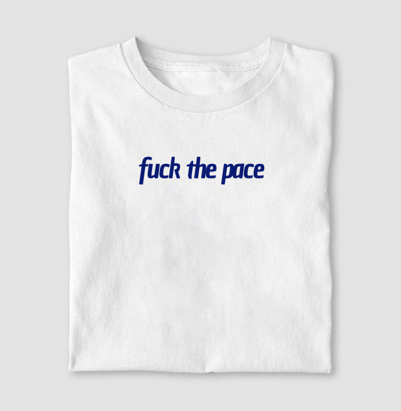 Fuck the pace