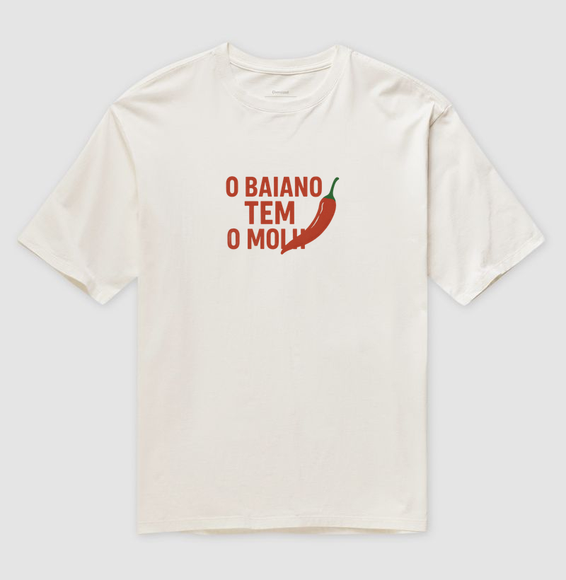 Camiseta Oversized O Baiano Tem o Molho! Coleção Baianês. Unissex .Algodão Premium