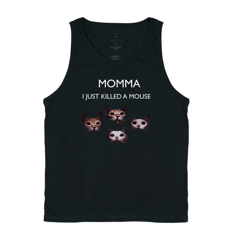 MOMMA, JUST KILLED A MOUSE