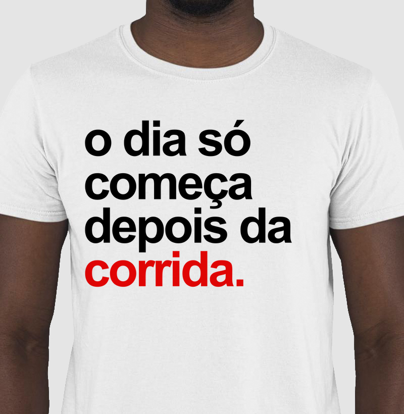 Camiseta o dia só começa Boy