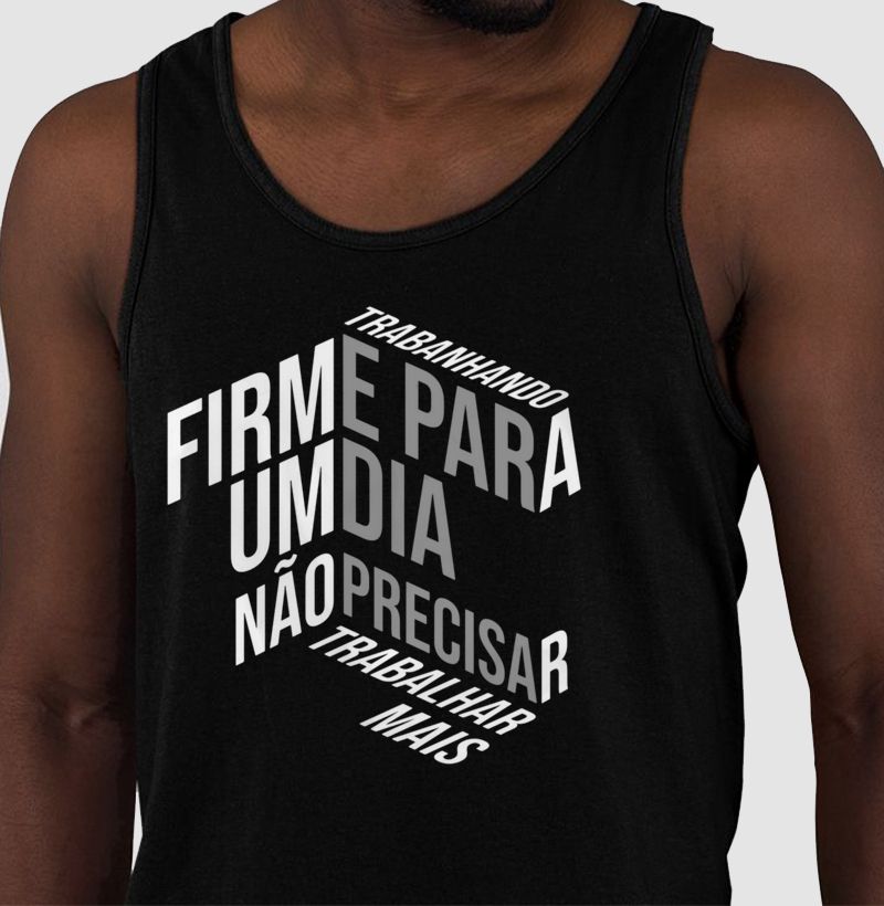 Trabalhando firme para um dia não precisar trabalhar mais.