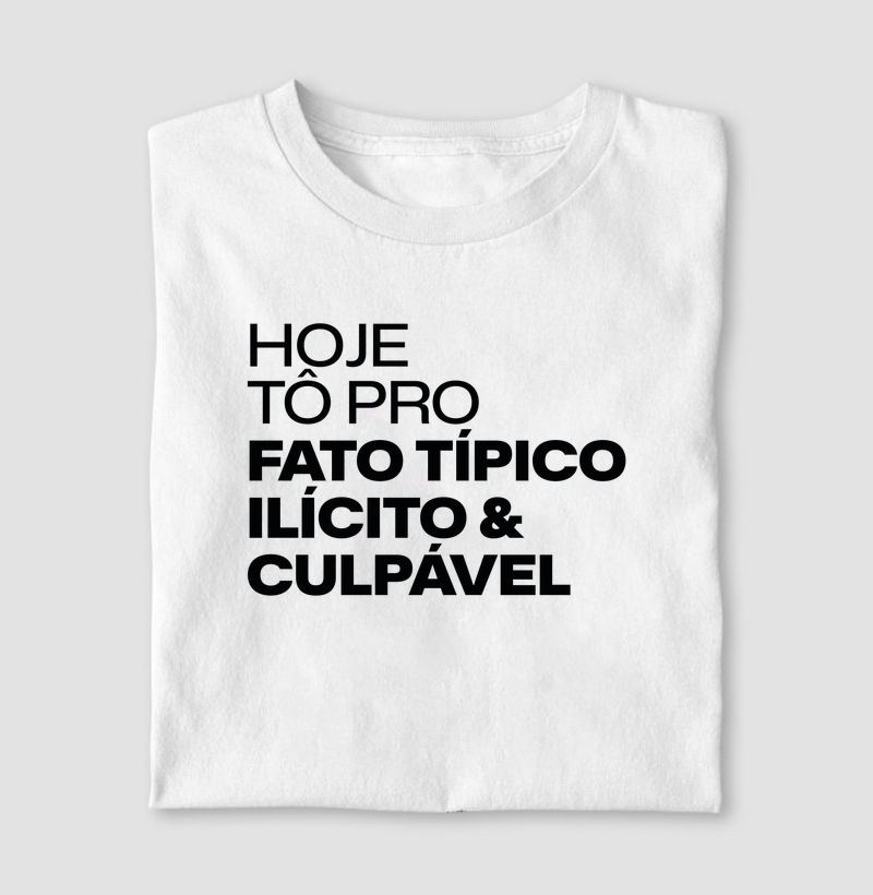 Hoje tô pro fato típico ilícito & culpável