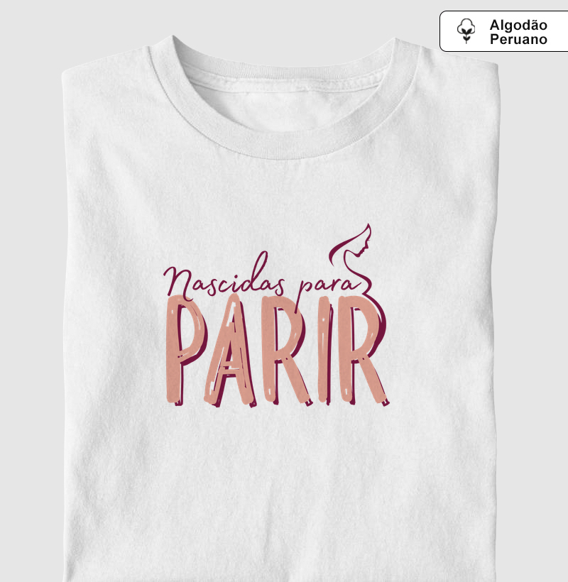 Nascidas para Parir - Algodão Peruano