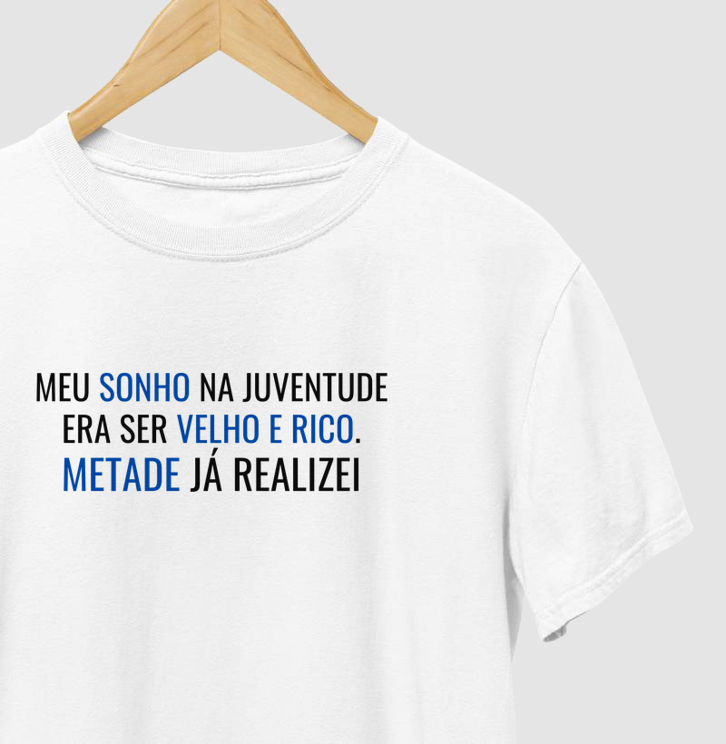 Meu sonho na juventude era ser velho e rico. Metade já realizei