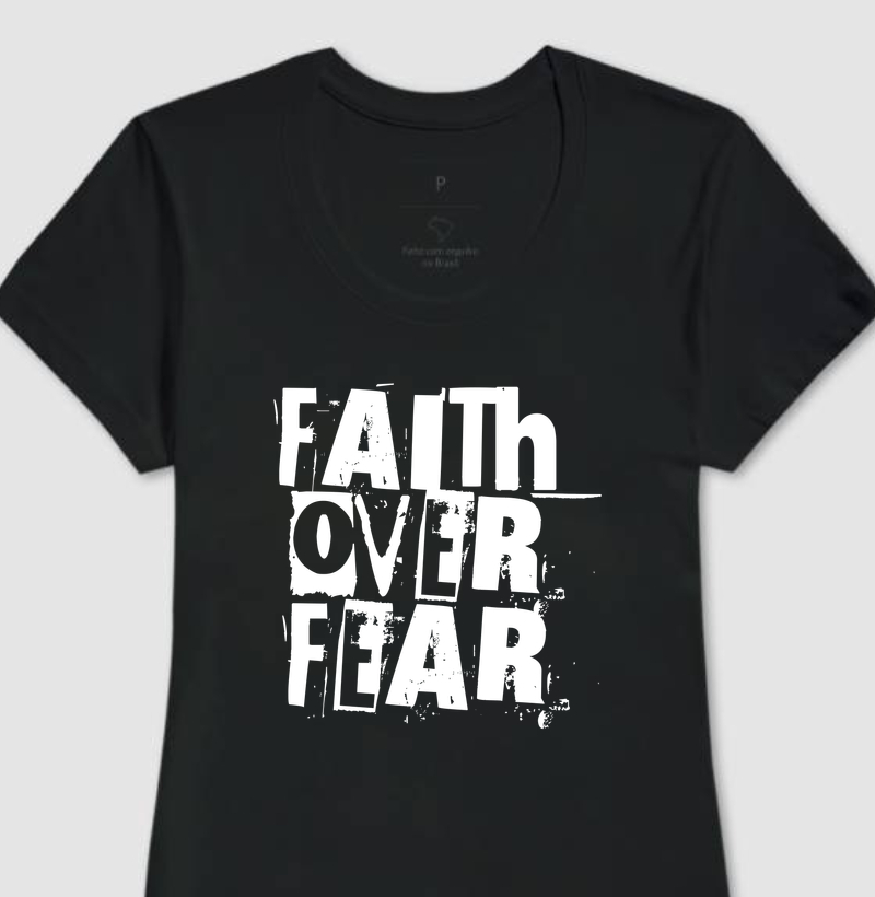 Camiseta Feminina Faith Over Fear - Estampa Branca