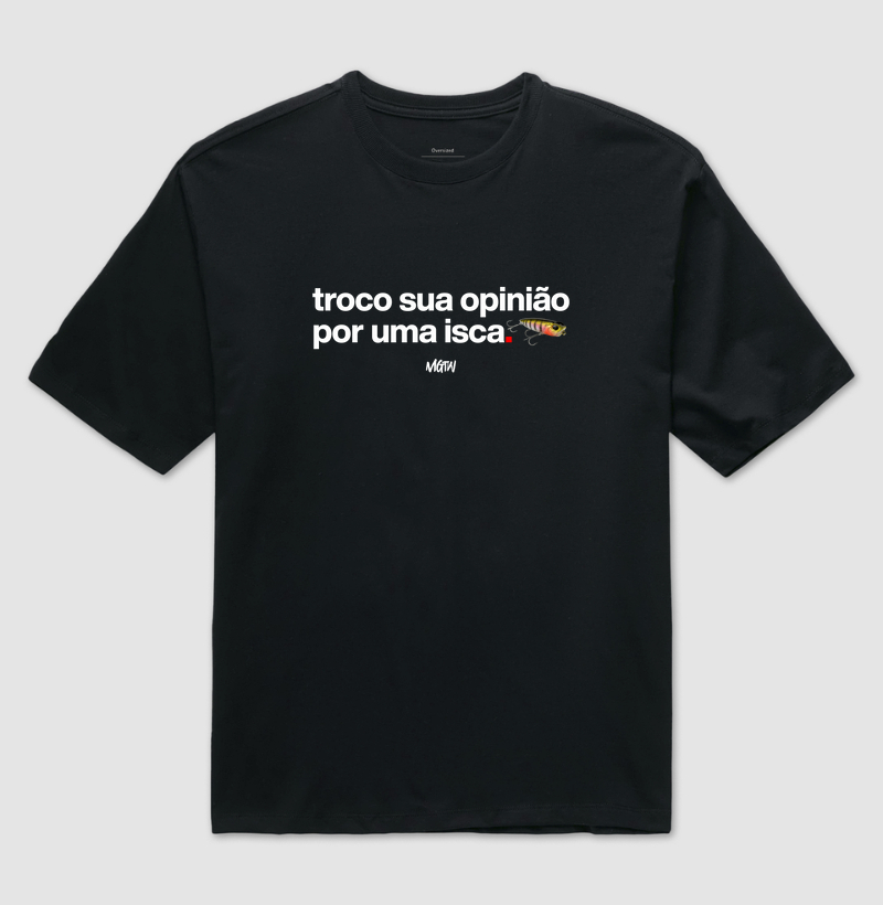 TROCO SUA OPINIÃO Oversized 