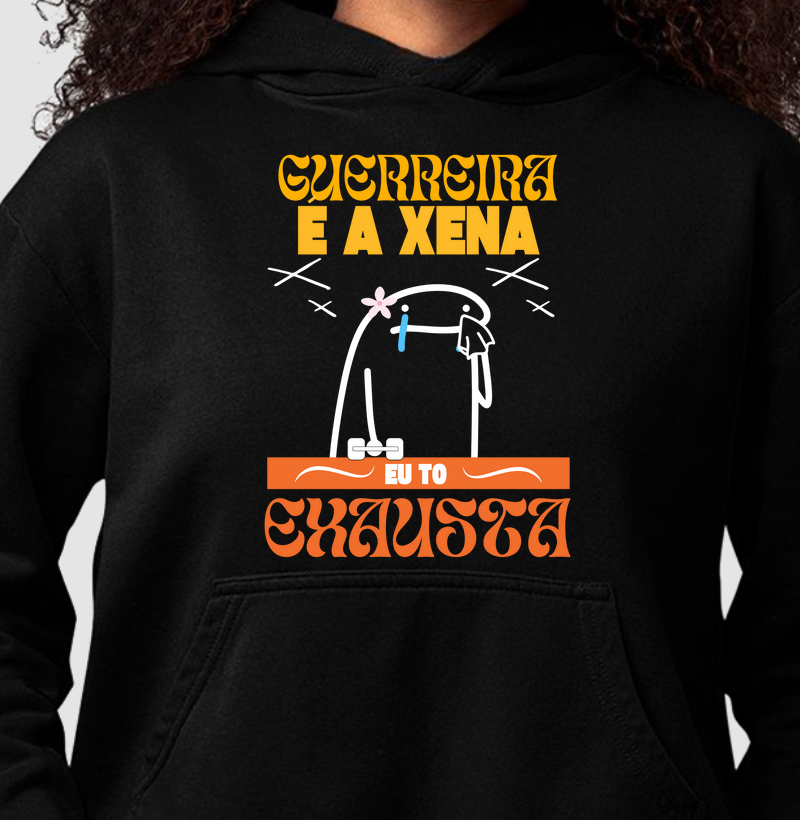 Guerreira é a xena , eu tô exausta