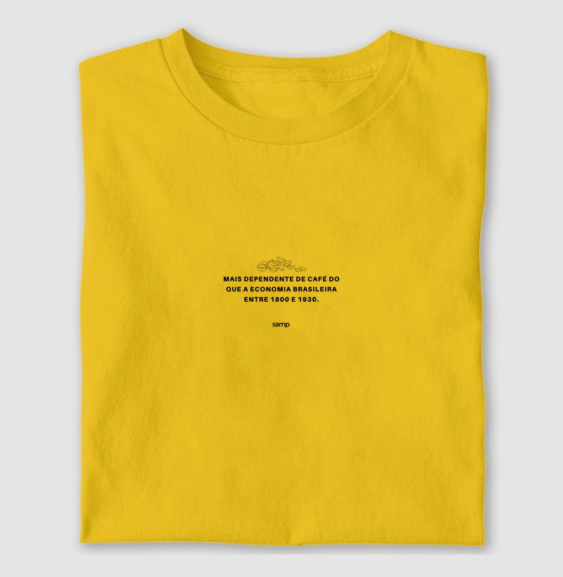Camiseta "Mais Dependente de Café"