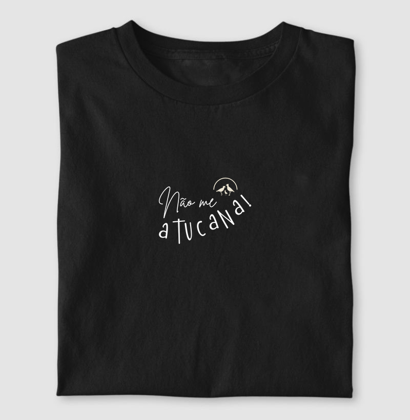 Não me atucana!