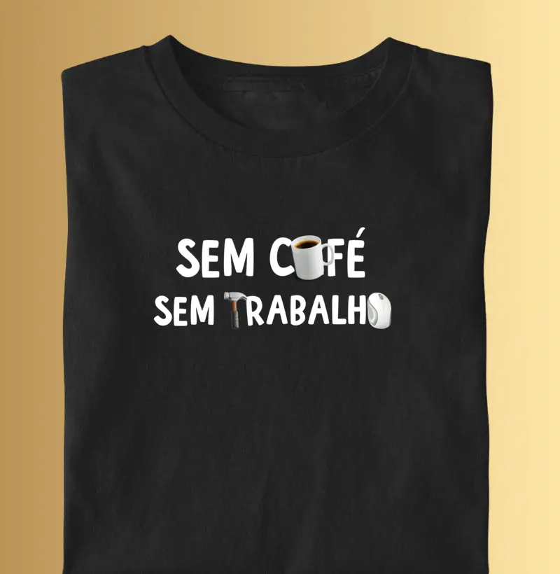 Sem café Sem trabalho