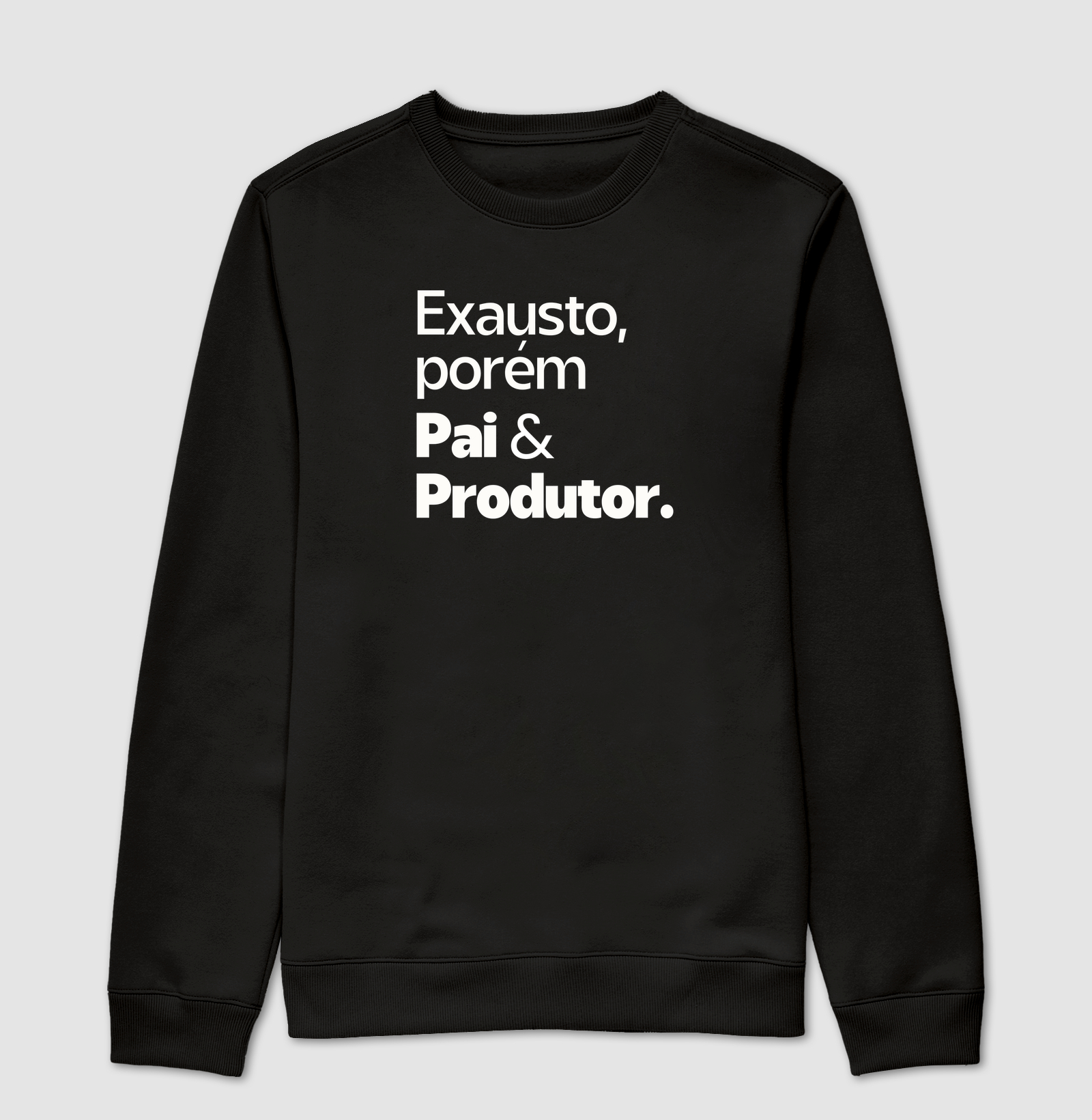 Exausto, porém Pai e Produtor