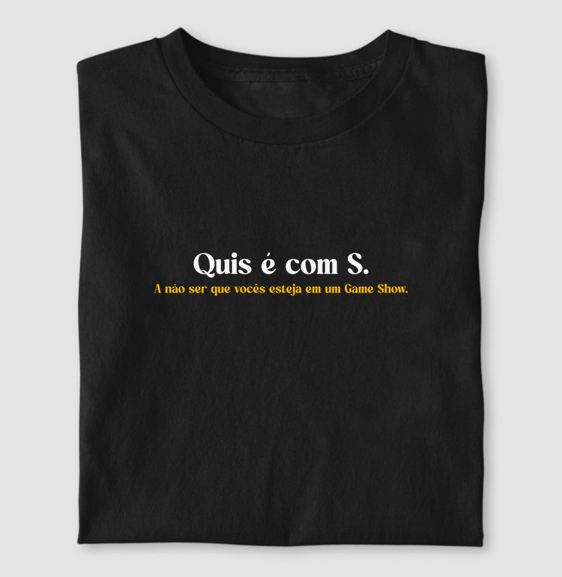 Quis é com S.