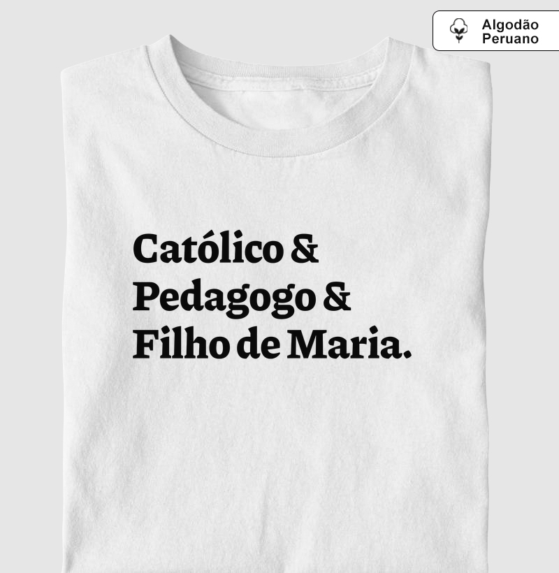 Católico & Pedagogo & Filho de Maria - Algodão Peruano