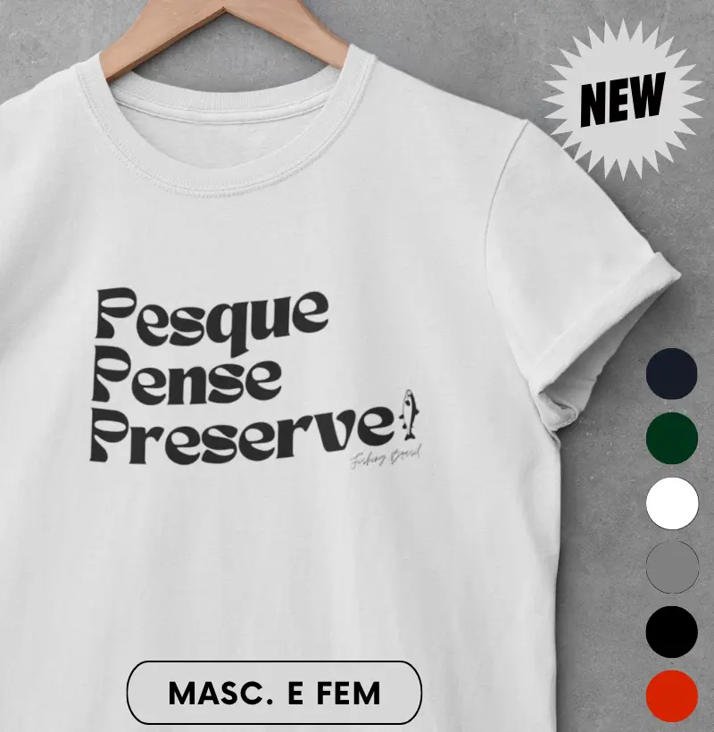 PESQUE, PENSE, PRESERVE