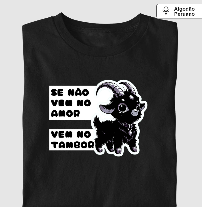 Senão vem no amor, vem no tambor