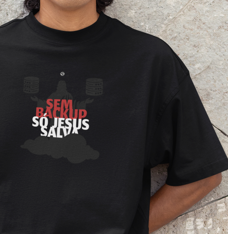 Sem Backup só Jesus Salva