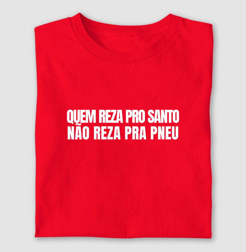 Quem reza pro santo, não reza pra pneu