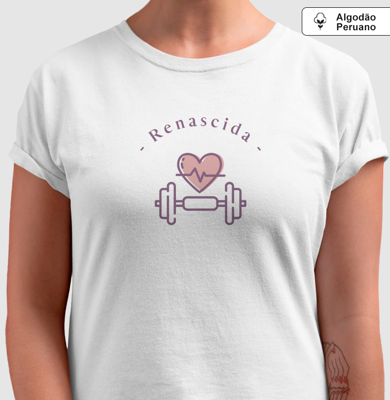 Camiseta Feminina Cristã Renascida - Tecido em Algodão Premium - Treino