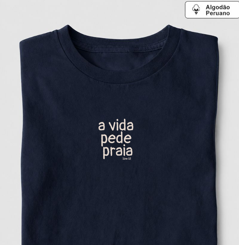 A VIDA PEDE PRAIA - Camiseta Algodão Peruano