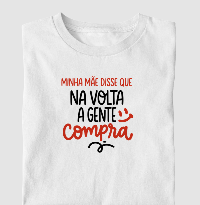 Minha mãe disse que na volta a gente compra