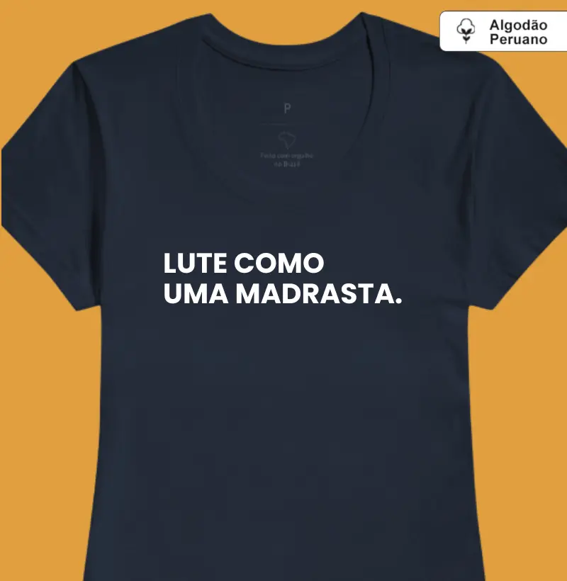 Lute como uma Madrasta. (algodão peruano)