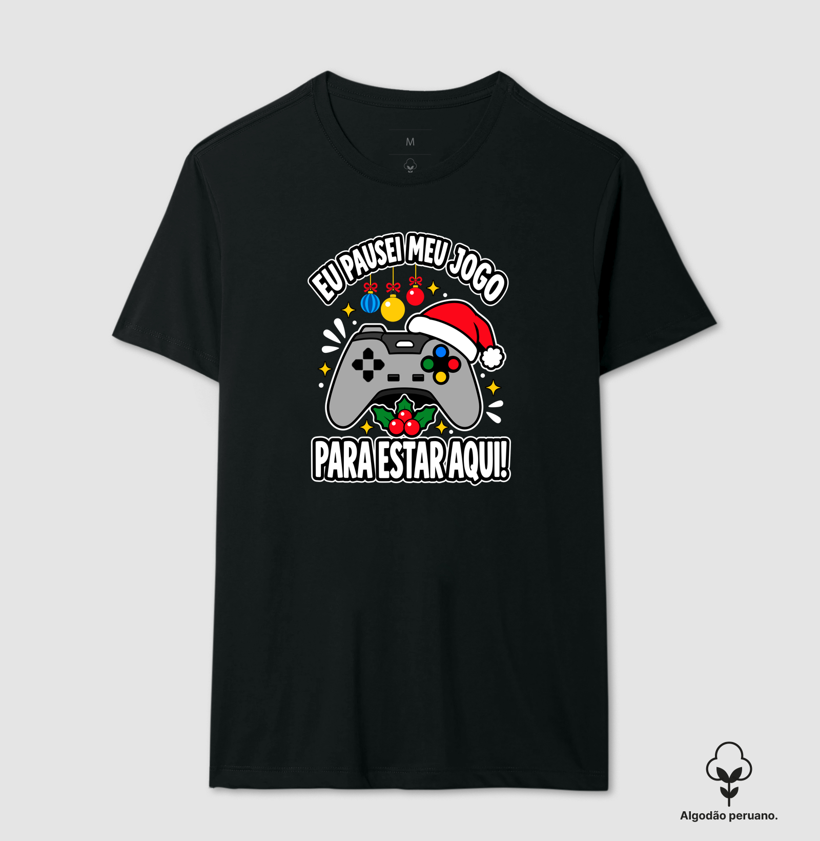 Eu Pausei Meu Jogo para Estar Aqui – Controle de Natal - Camiseta Algodão Peruano