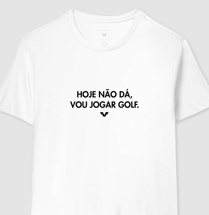 Camiseta Hoje não dá, vou jogar golf