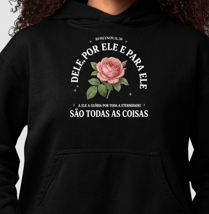Hoodie Moletom Dele, Por Ele São Todas as Coisas