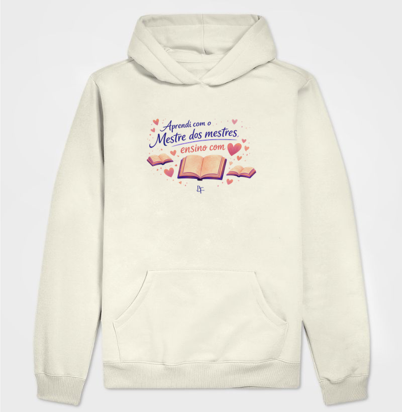 Aprendi com o Mestre dos Mestres, Ensino com Amor - Hoodie Moletom
