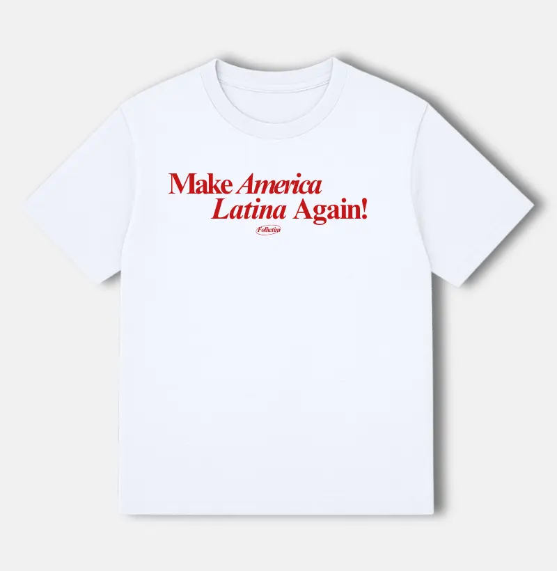 Make America Latina Again!