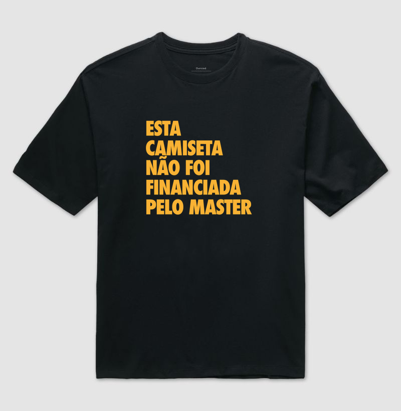 Esta camiseta não foi financiada pelo Master